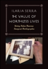 The Value of Worthless Lives : Writing Italian American Immigrant Autobiographies - Book