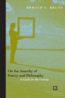 On the Anarchy of Poetry and Philosophy : A Guide for the Unruly - Book