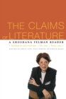 The Claims of Literature : A Shoshana Felman Reader - Book