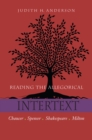 Reading the Allegorical Intertext : Chaucer, Spenser, Shakespeare, Milton - Book