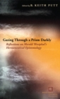 Gazing Through a Prism Darkly : Reflections on Merold Westphal's Hermeneutical Epistemology - Book