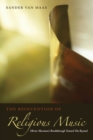 The Reinvention of Religious Music : Olivier Messiaen's Breakthrough Toward the Beyond - eBook