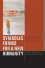 Symbolic Forms for a New Humanity : Cultural and Racial Reconfigurations of Critical Theory - Book