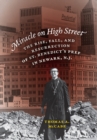 Miracle on High Street : The Rise, Fall and Resurrection of St. Benedict's Prep in Newark, N.J. - eBook