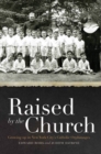 Raised by the Church : Growing up in New York City's Catholic Orphanages - Book