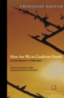 How Are We to Confront Death? : An Introduction to Philosophy - Book