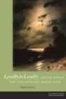Loyalty to Loyalty : Josiah Royce and the Genuine Moral Life - Book