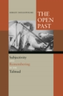 The Open Past : Subjectivity and Remembering in the Talmud - Book