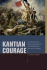 Kantian Courage : Advancing the Enlightenment in Contemporary Political Theory - Book