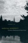 Marginal Modernity : The Aesthetics of Dependency from Kierkegaard to Joyce - Book