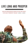 Live Long and Prosper : How Black Megachurches Address HIV/AIDS and Poverty in the Age of Prosperity Theology - Book