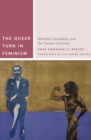 The Queer Turn in Feminism : Identities, Sexualities, and the Theater of Gender - Book