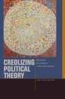 Creolizing Political Theory : Reading Rousseau through Fanon - Book