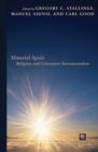 Material Spirit : Religion and Literature Intranscendent - eBook