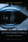 Kant in the Land of Extraterrestrials : Cosmopolitical Philosofictions - Book