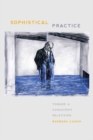 Sophistical Practice : Toward a Consistent Relativism - Book