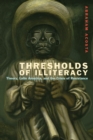 Thresholds of Illiteracy : Theory, Latin America, and the Crisis of Resistance - Book