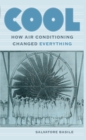 Cool : How Air Conditioning Changed Everything - eBook