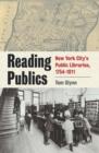 Reading Publics : New York City's Public Libraries, 1754-1911 - eBook
