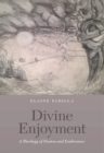 Divine Enjoyment : A Theology of Passion and Exuberance - eBook