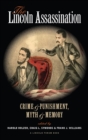 The Lincoln Assassination : Crime and Punishment Myth and MemoryA Lincoln Forum Book - Book