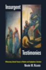 Insurgent Testimonies : Witnessing Colonial Trauma in Modern and Anglophone Literature - Book