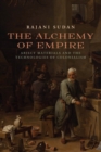The Alchemy of Empire : Abject Materials and the Technologies of Colonialism - eBook