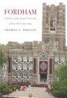 Fordham, a History of the Jesuit University of New York : 1841-2003 - Book