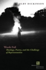Words Fail : Theology, Poetry, and the Challenge of Representation - Book