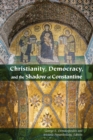 Christianity, Democracy, and the Shadow of Constantine - Book