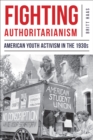 Fighting Authoritarianism : American Youth Activism in the 1930s - eBook