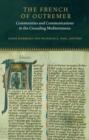 The French of Outremer : Communities and Communications in the Crusading Mediterranean - eBook