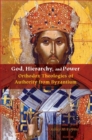 God, Hierarchy, and Power : Orthodox Theologies of Authority from Byzantium - Book