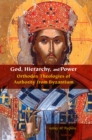 God, Hierarchy, and Power : Orthodox Theologies of Authority from Byzantium - eBook
