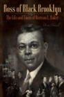 Boss of Black Brooklyn : The Life and Times of Bertram L. Baker - eBook