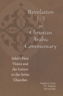Revelation 1-3 in Christian Arabic Commentary : John's First Vision and the Letters to the Seven Churches - eBook