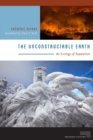 The Unconstructable Earth : An Ecology of Separation - Book