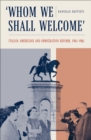 'Whom We Shall Welcome' : Italian Americans and Immigration Reform, 1945-1965 - eBook