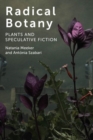 Radical Botany : Plants and Speculative Fiction - Book