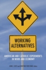 Working Alternatives : American and Catholic Experiments in Work and Economy - Book