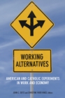 Working Alternatives : American and Catholic Experiments in Work and Economy - eBook