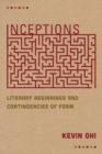 Inceptions : Literary Beginnings and Contingencies of Form - Book