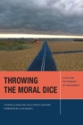 Throwing the Moral Dice : Ethics and the Problem of Contingency - Book