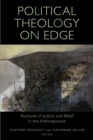 Political Theology on Edge : Ruptures of Justice and Belief in the Anthropocene - Book
