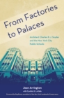 From Factories to Palaces : Architect Charles B. J. Snyder and the New York City Public Schools - Book