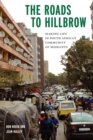 The Roads to Hillbrow : Making Life in South Africa's Community of Migrants - Book