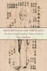 Prescriptions for Virtuosity : The Postcolonial Struggle of Chinese Medicine - Book