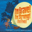 I'm Brave! I'm Strong! I'm Five! - Book