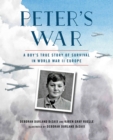 Peter's War : A Boy's True Story of Survival in World War II Europe - Book