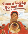 Just a Lucky So and So : The Story of Louis Armstrong - Book